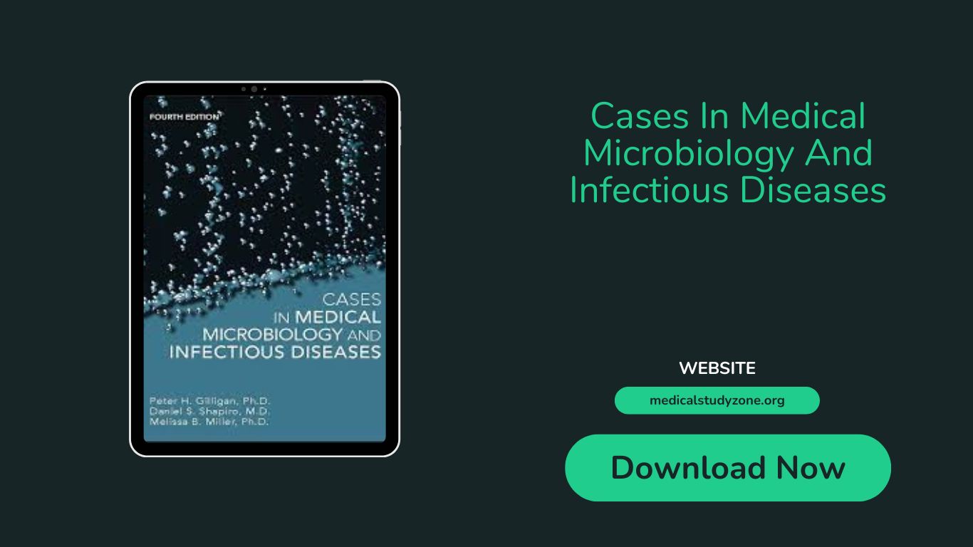 CASES IN MEDICAL MICROBIOLOGY AND INFECTIOUS DISEASES