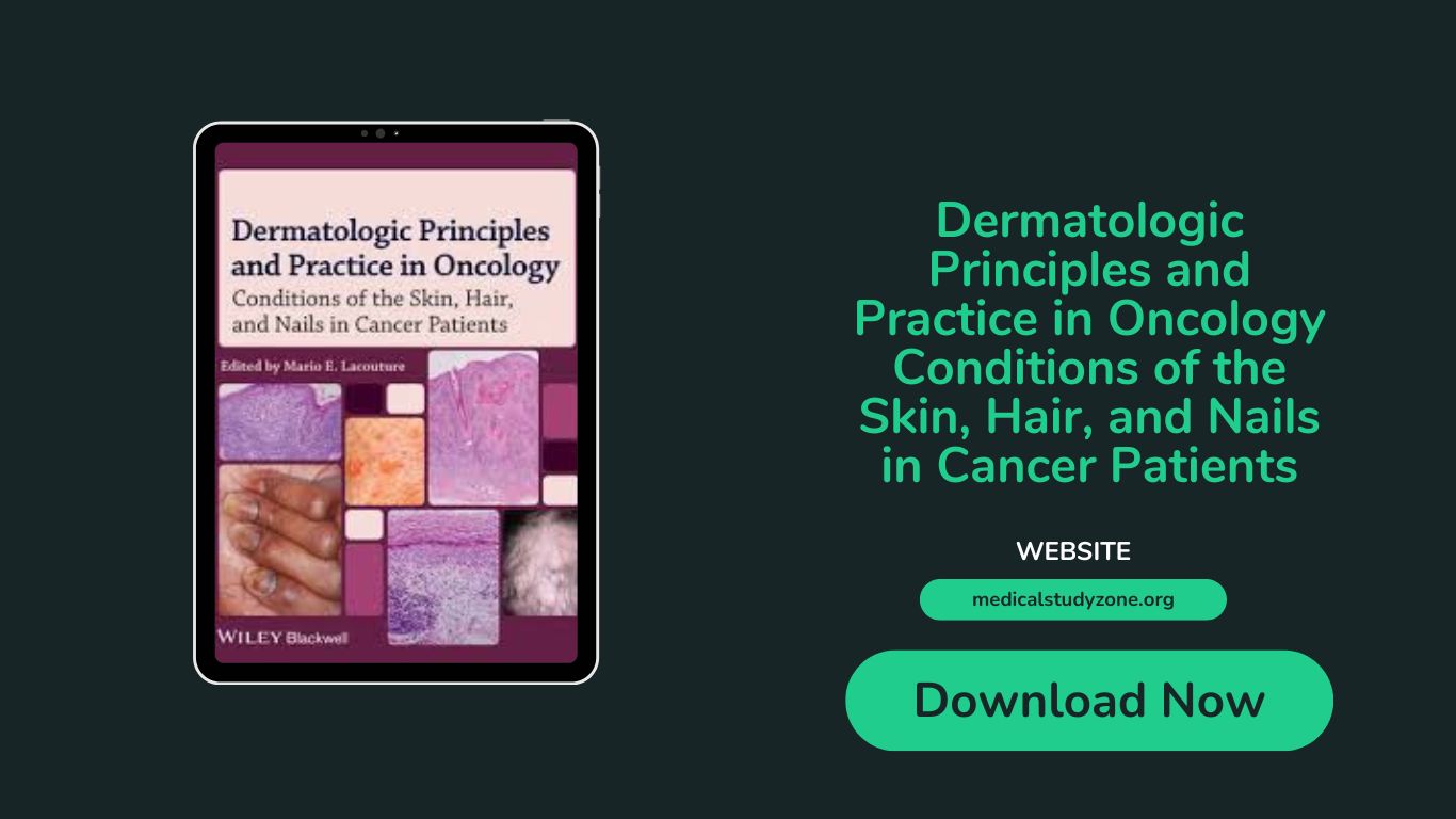 Dermatologic Principles and Practice in Oncology Conditions of the Skin, Hair, and Nails in Cancer Patients