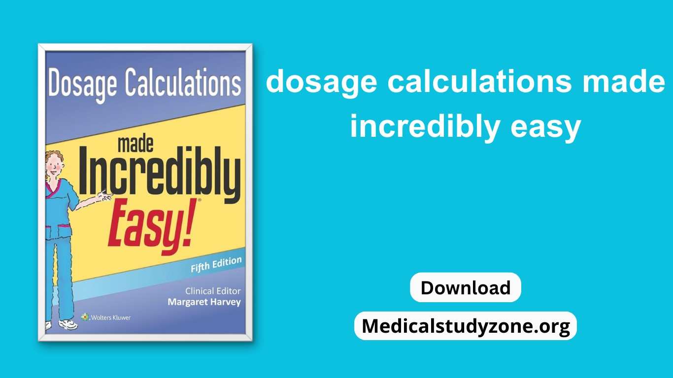 Dosage Calculations Made Incredibly Easy