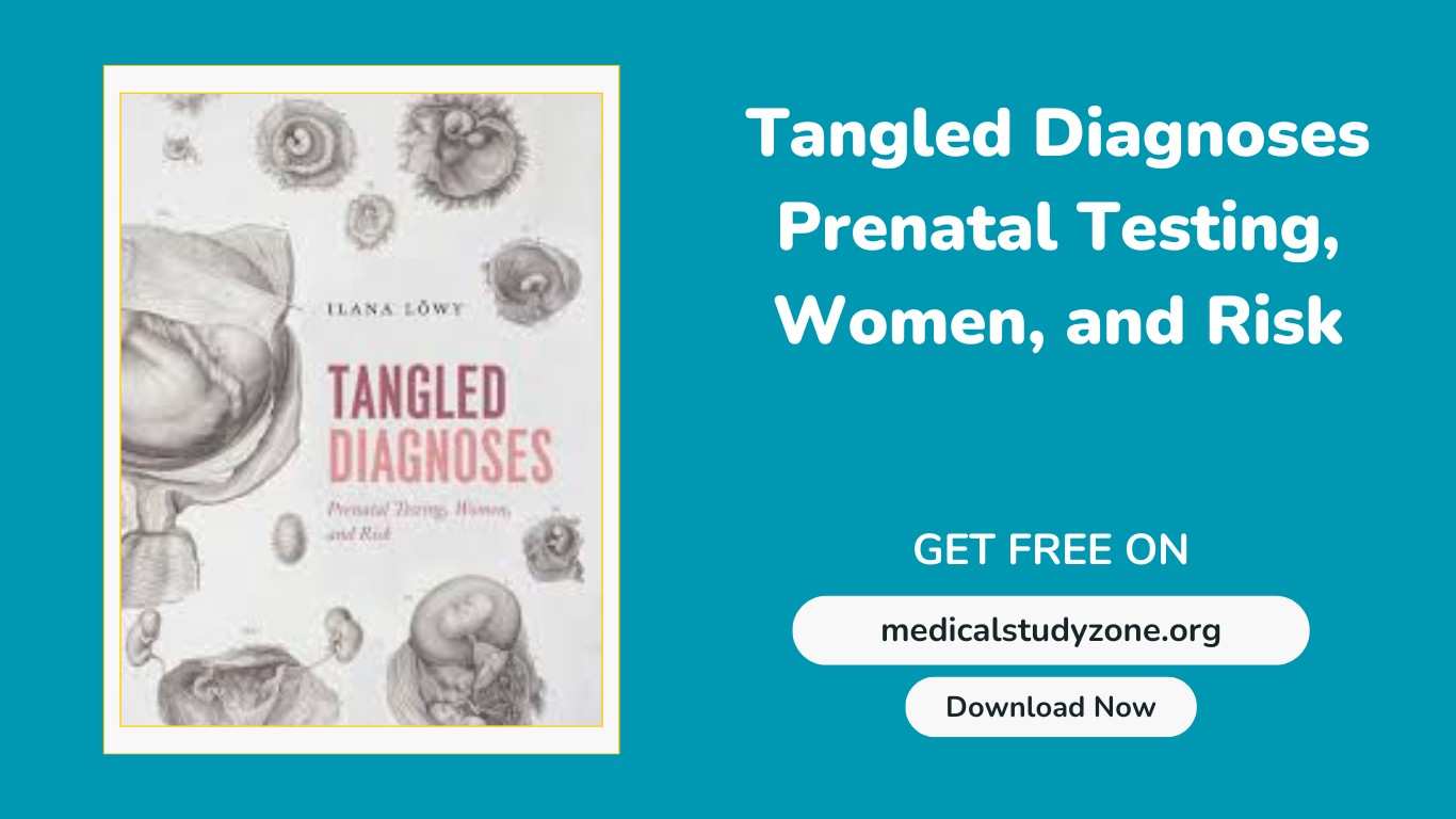 Tangled Diagnoses Prenatal Testing, Women, and Risk